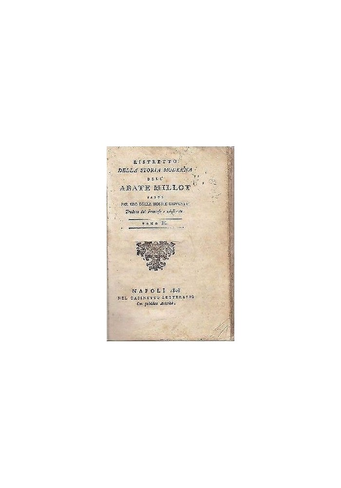 RISTRETTO DELLA STORIA MODERNA volumi II e III dell’Abate Millot - 1807 - 1808