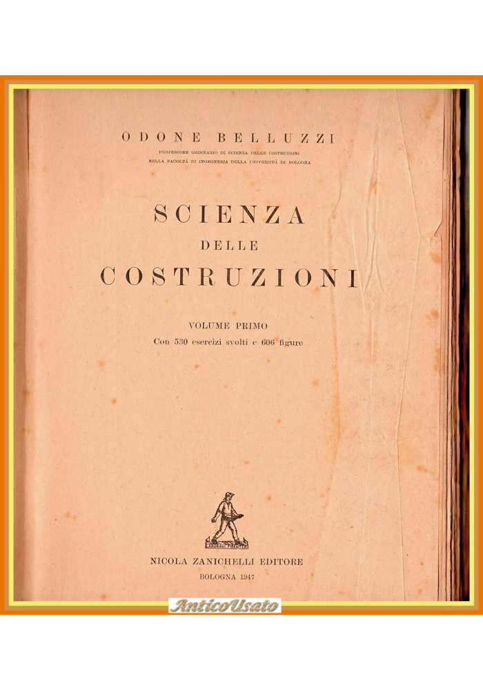 SCIENZA DELLE COSTRUZIONI di Odone Belluzzi Volume 1 1947 Zanichelli Libro I