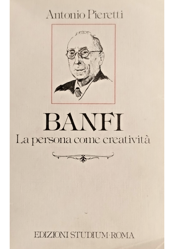 BANFI LA PERSONA COME CREATIVITÀ di Antonio Pieretti 1987 Studium Libro filosofi