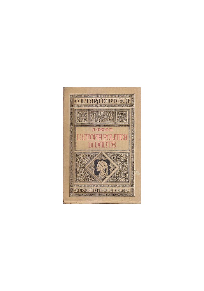 L UTOPIA POLITICA DI DANTE di A. Meozzi 1929 Edizioni Athena cultura dantesca