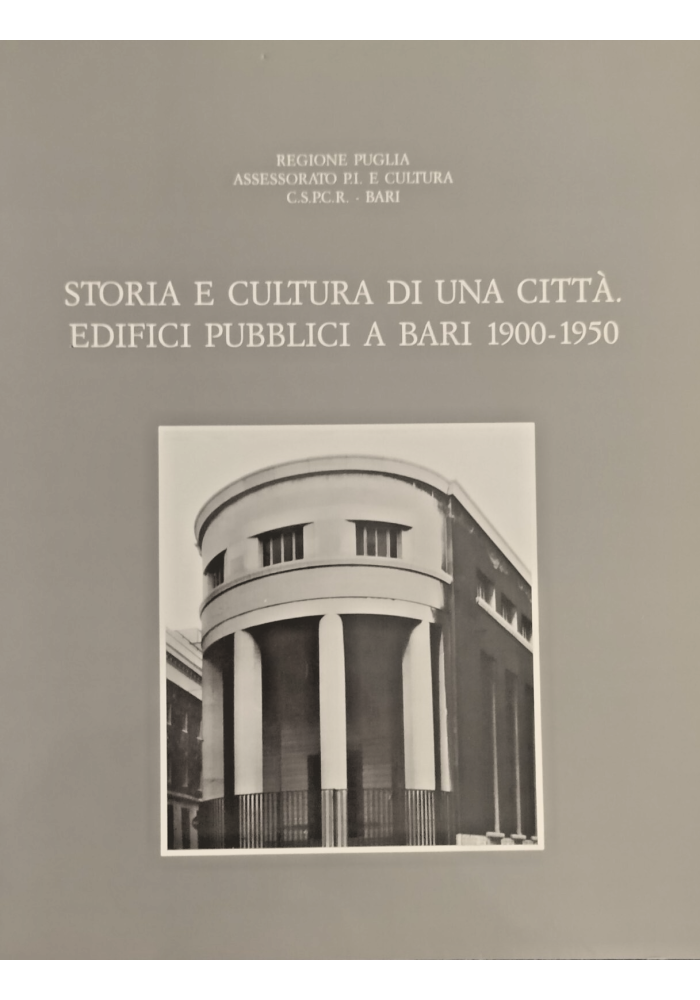 STORIA E CULTURA DI UNA CITTÀ EDIFICI PUBBLICI A BARI 1900 1950 Libro architettu