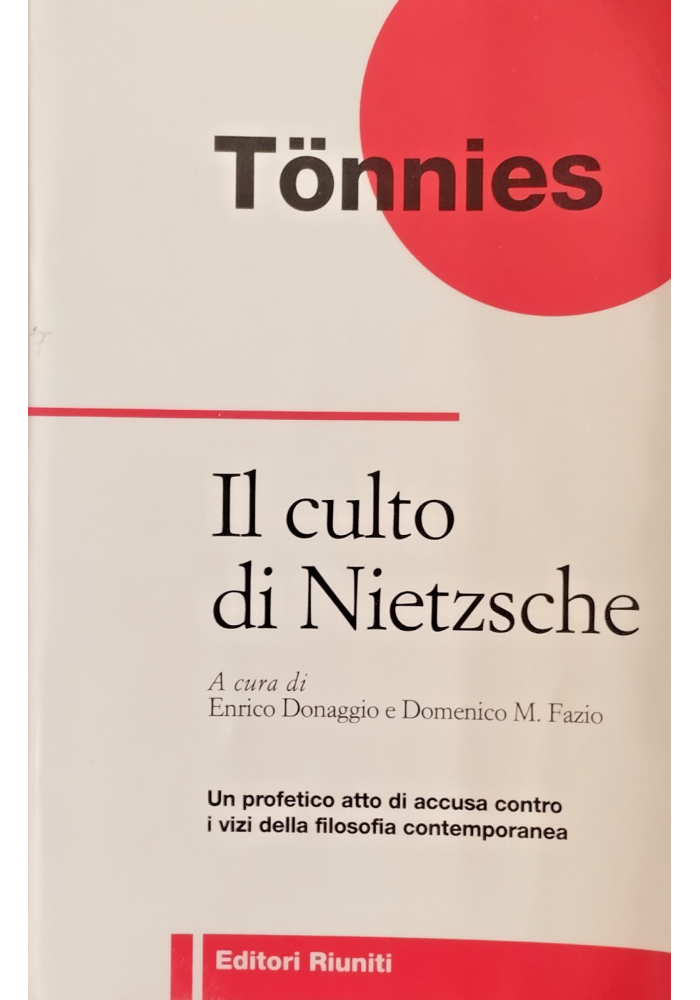 IL CULTO DI NIETZSCHE UNA CRITICA Ferdinand Tonnies 1998 editori Riuniti Libro