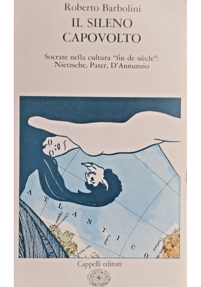 IL SILENO CAPOVOLTO di Roberto Barbolini 1981 Cappelli Libro Socrate Nietzsche