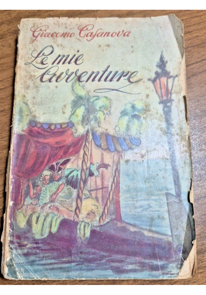 LE MIE AVVENTURE di Giacomo Casanova 1954 Bietti libro biografia illustrato