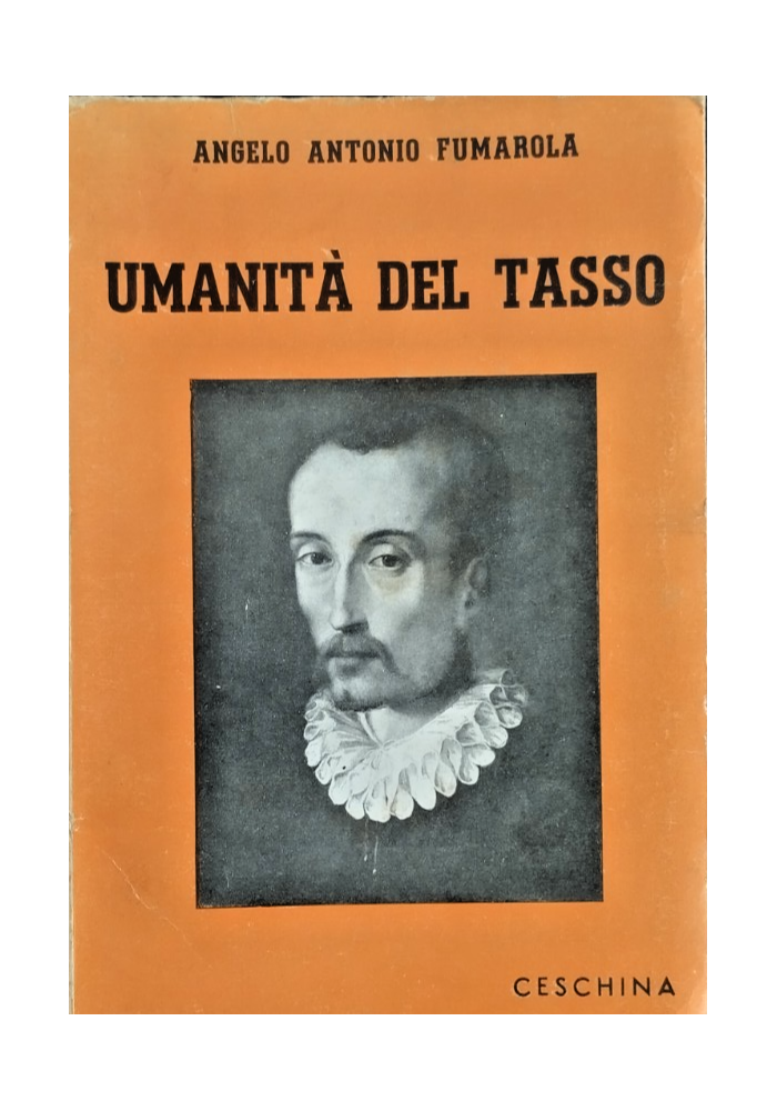 UMANITÀ DEL TASSO di Angelo Antonio Fumarola 1938 Ceschina Libro Torquato