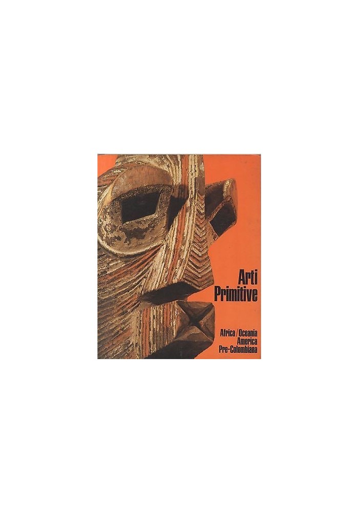 ARTI PRIMITIVE Africa Oceania America Precolombiana 1974 Amilcare Pizzi editore