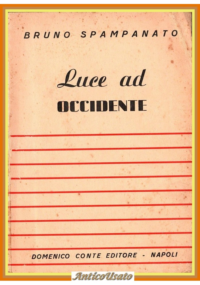 LUCE AD OCCIDENTE di Bruno Spampanato 1942 Conte Libro 2 guerra mondiale II