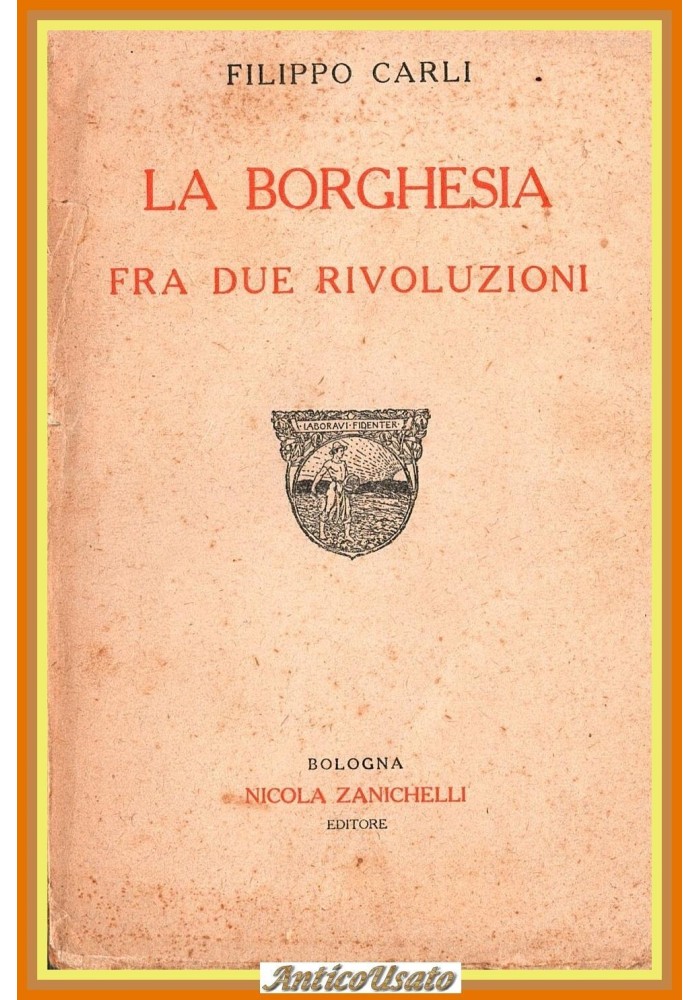 LA BORGHESIA FRA DUE RIVOLUZIONI di Filippo Carli 1922 Zanichelli Libro