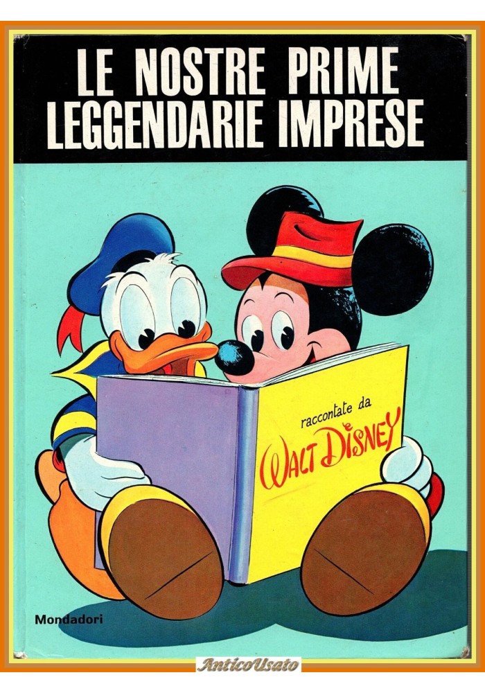 LE NOSTRE PRIME LEGGENDARIE IMPRESE di Walt Disney 1966 Mondadori Libro Topolino