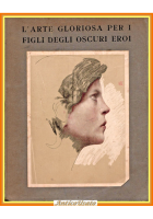 L'ARTE GLORIOSA PER I FIGLI DEGLI OSCURI EROI Catalogo 1920 Napoli mancano pagin