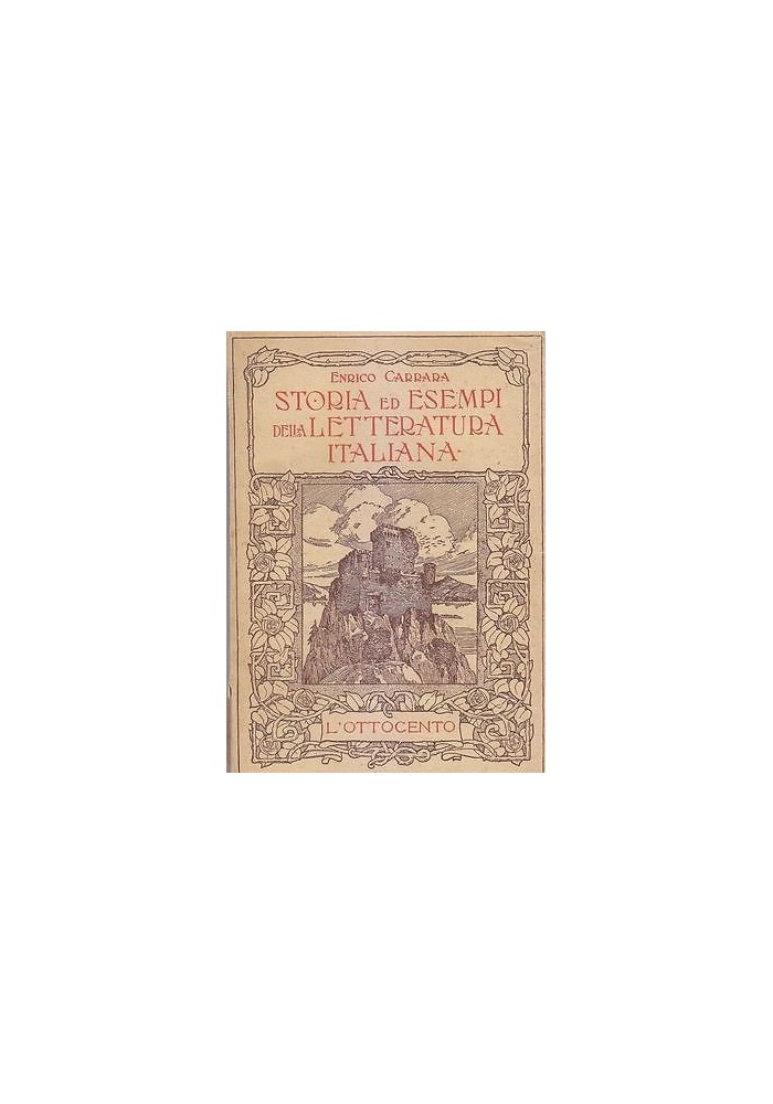STORIA ED ESEMPI LETTERATURA ITALIANA OTTOCENTO di Enrico Carrara 1933