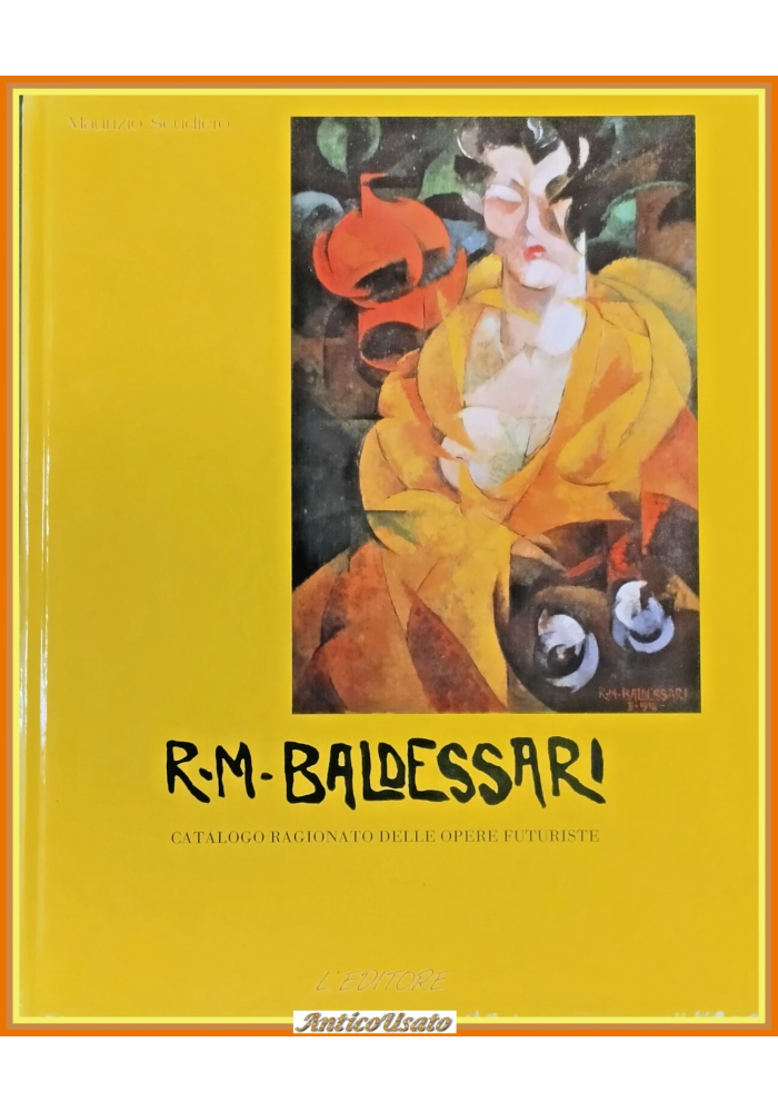 R M BALDESSARI OPERE FUTURISTE di Maurizio Scudiero 1989 L'Editore Libro catalog