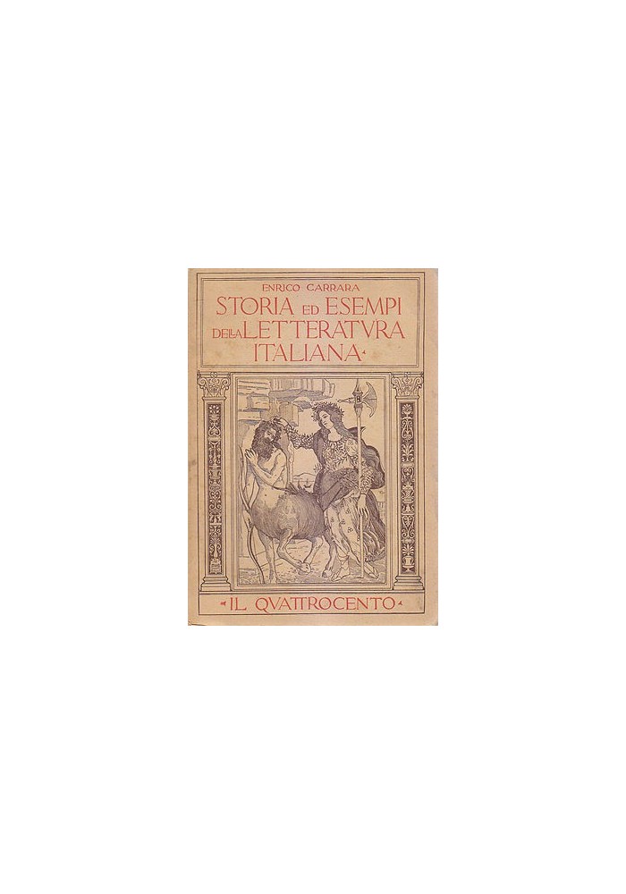 STORIA ED ESEMPI LETTERATURA ITALIANA IL QUATTROCENTO di Enrico Carrara 1934