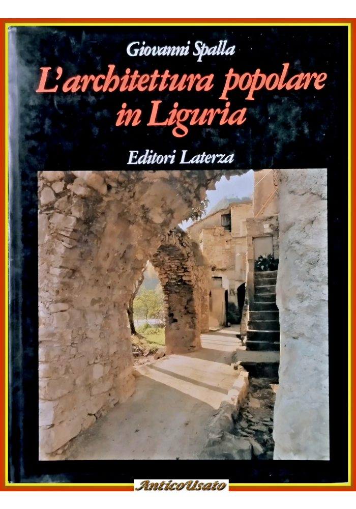 L'ARCHITETTURA POPOLARE IN LIGURIA di Giovanni Spalla 1985 Laterza Libro