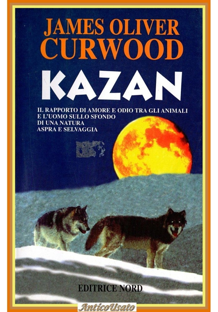 KAZAN di James Oliver Curwood 2000 editrice Nord Libro romanzo avventura
