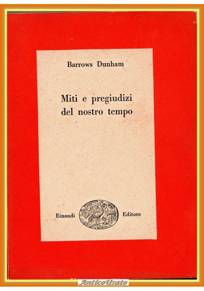 MITI E PREGIUDIZI DEL NOSTRO TEMPO di Barrows Dunham 1951 Einaudi Libro filosofi
