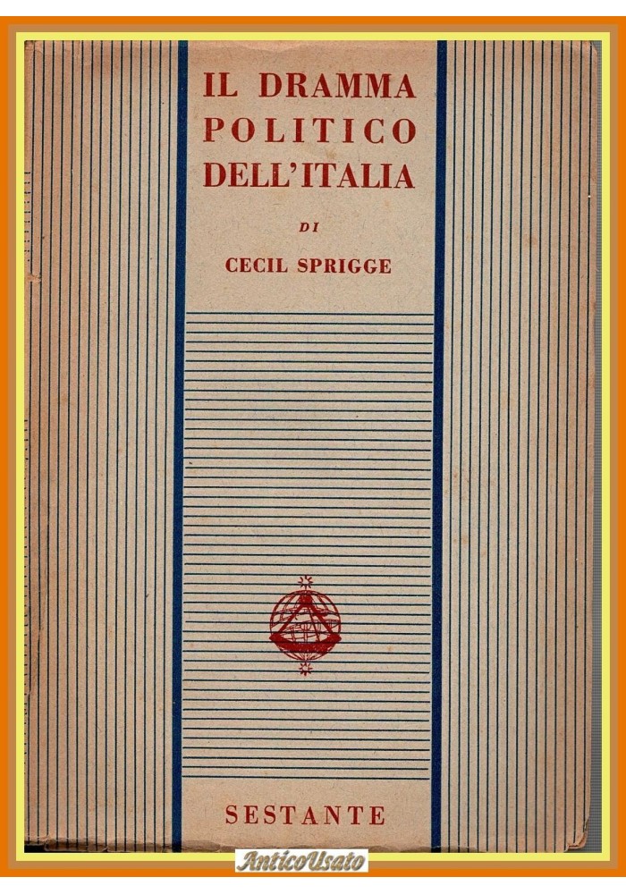 IL DRAMMA POLITICO DELL'ITALIA di Cecil Sprigge 1945 Sestante Libro storia