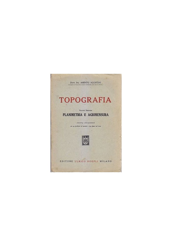 TOPOGRAFIA PLANIMETRIA E AGRIMENSURA VOL.2 Aminto Agostini 1949 Ulrico Hoepli