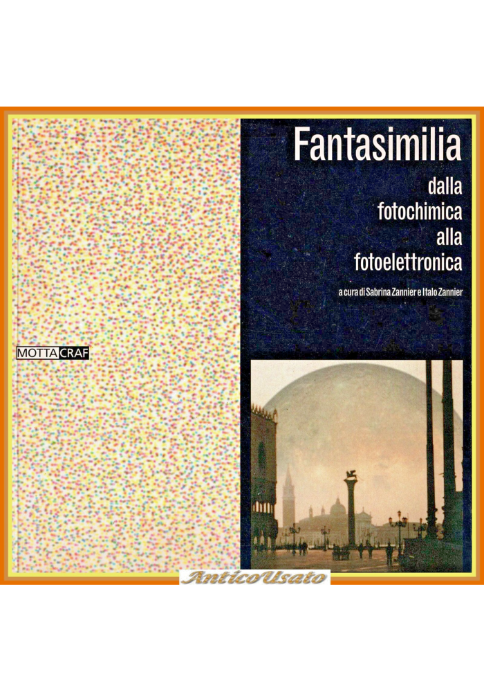 FANTASIMILIA DALLA FOTOCHIMICA ALLA FOTOELETTRONICA 1999 a cura di Zannier Libro