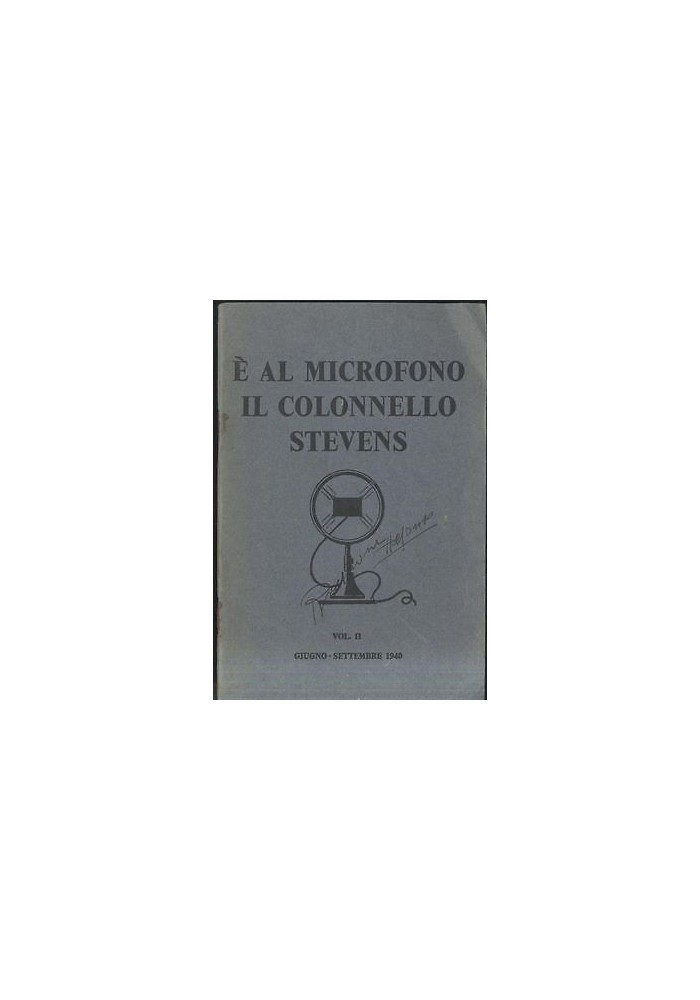È AL MICROFONO IL COLONNELLO STEVENS Volume 2 giugno settembre 1940 Libro Radio Londra