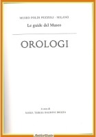 OROLOGI a cura di Maria Balboni Brizza 1990 Museo Poldi Pezzoli Libro guida