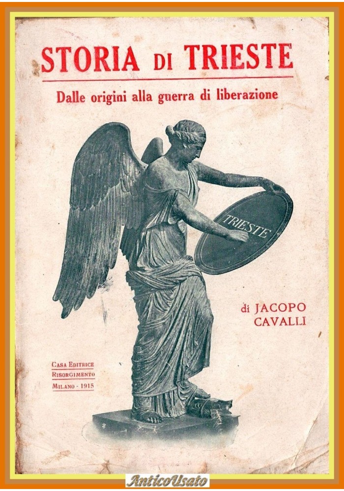 STORIA DI TRIESTE DALLE ORIGINI ALLA GUERRA DI LIBERAZIONE J Cavalli 1915 Libro