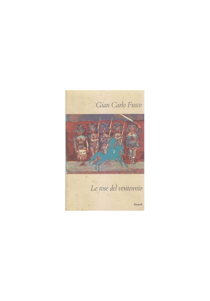 LE ROSE DEL VENTENNIO di Gian Carlo Fusco 1958 Einaudi i coralli II edizione