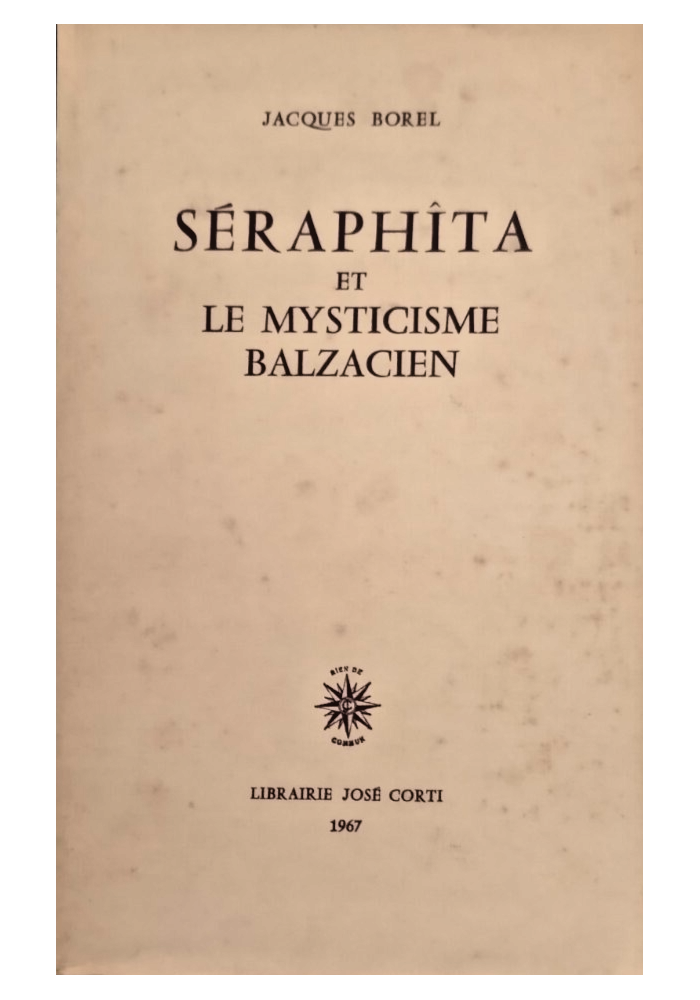SERAPHITA ET LE MISTICISME BALZACIEN di Jacques Borel 1967 Josè Corti Libro