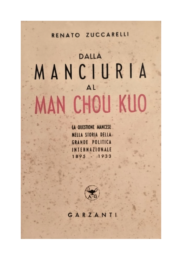 DALLA MANCIURIA AL MAN CHOU KUO di Renato Zuccarelli 1942 Garzanti Libro Cina