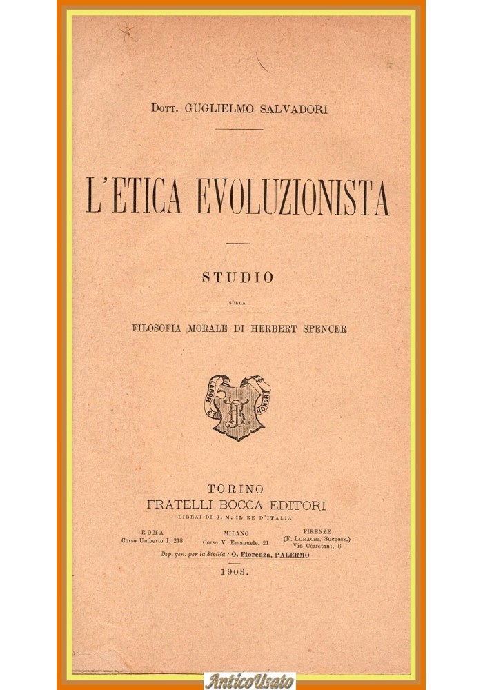 L'ETICA EVOLUZIONISTA di Guglielmo Salvadori 1903 Bocca Libro studio su Spencer