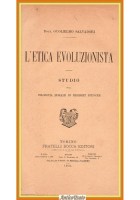 L'ETICA EVOLUZIONISTA di Guglielmo Salvadori 1903 Bocca Libro studio su Spencer