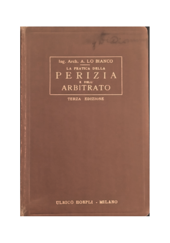 LA PRATICA DELLA PERIZIA E DELL'ARBITRATO di A Lo Bianco 1929 Hoepli Libro