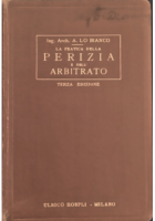 LA PRATICA DELLA PERIZIA E DELL'ARBITRATO di A Lo Bianco 1929 Hoepli Libro