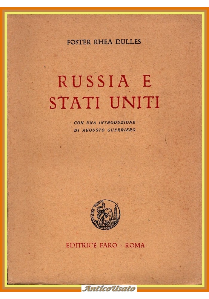 RUSSIA E STATI UNITI di Foster Rhea Dulles 1945 Faro Libro politica