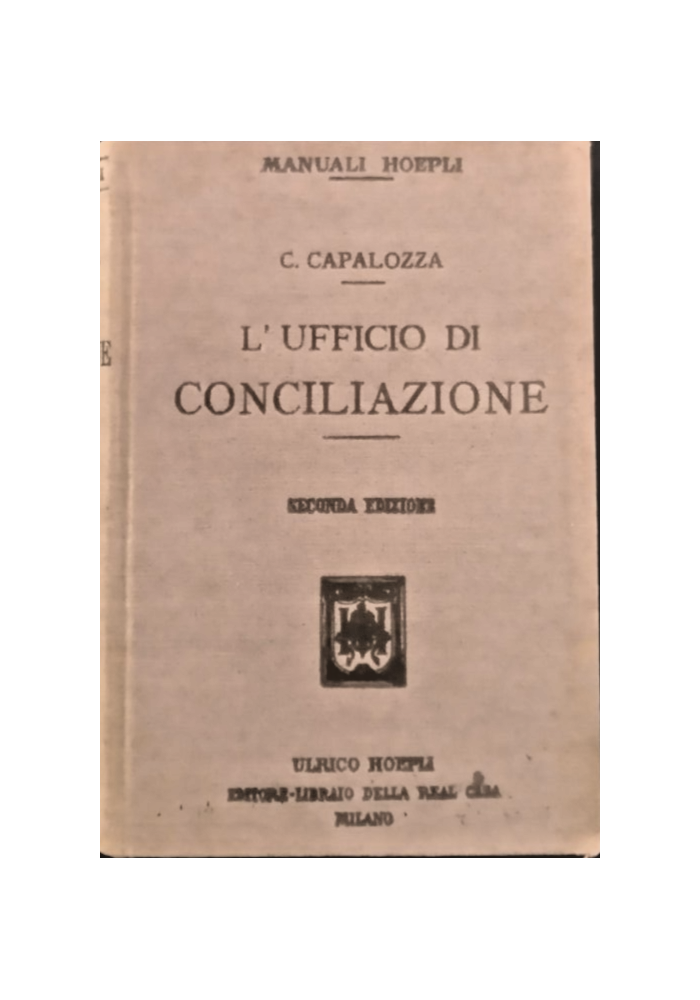 L'UFFICIO DI CONCILIAZIONE di Capalozza 1920 Hoepli Libro manuale teorico pratic