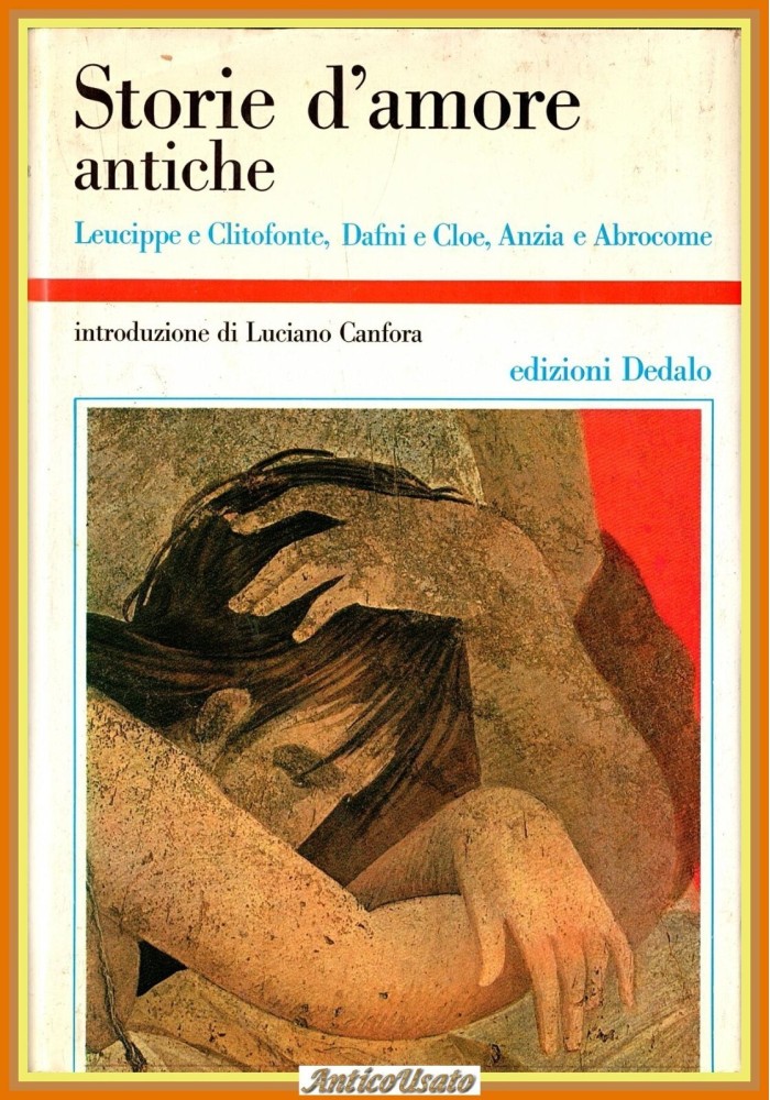 STORIE D'AMORE ANTICHE Leucippe e Clitofonte Dafni Cloe Anzia 1987 Dedalo Libro