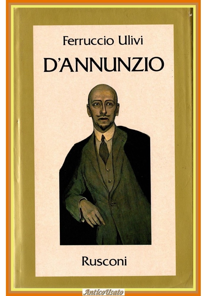 D'ANNUNZIO di Ferruccio Ulivi 1988 Rusconi Libro biografia gabriele vate vita