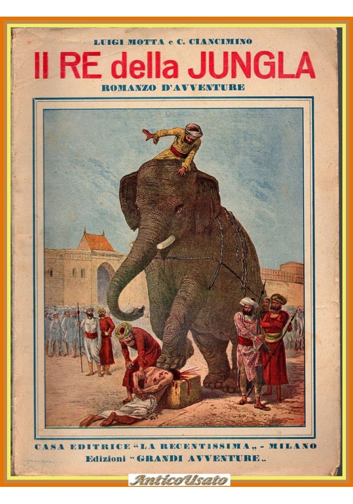 IL RE DELLA GIUNGLA di L Motta e C Ciancimino 1934 Grandi Avventure Libro romanz