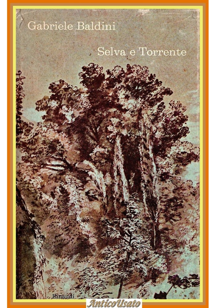 SELVA E TORRENTE di Gabriele Baldini 1970 Einaudi Libro romanzo I edizione