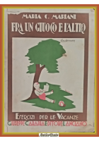 FRA UN GIUOCO E L'ALTRO ESERCIZI VACANZE di Maria Mariani 1932 Libro scolastico