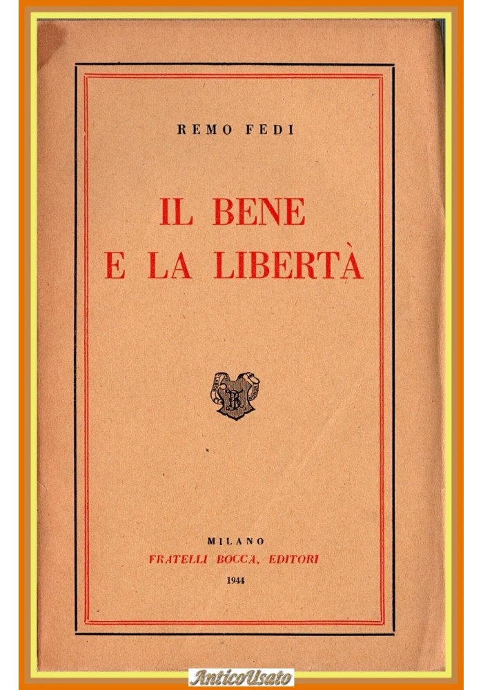 IL BENE E LA LIBERTÀ di Remo Fedi 1944 Bocca Libro