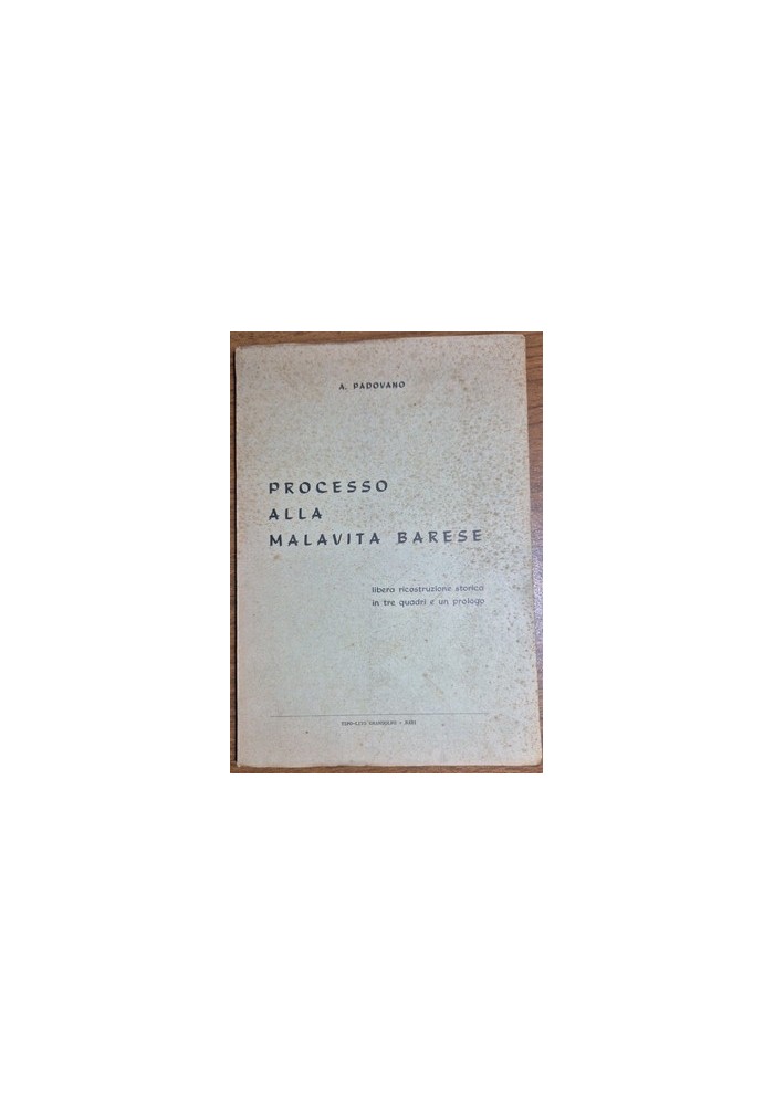 PROCESSO ALLA MALAVITA BARESE di A Padovano 1976 ricostruzione storica Libro
