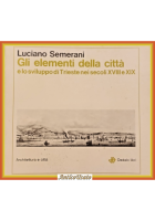 GLI ELEMENTI DELLA CITTÀ E LO SVILUPPO DI TRIESTE di Luciano Semerani 1969 Libro