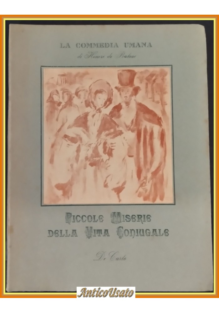 PICCOLE MISERIE DELLA VITA CONIUGALE di Honorè De Balzac 1944 De Carlo Libro