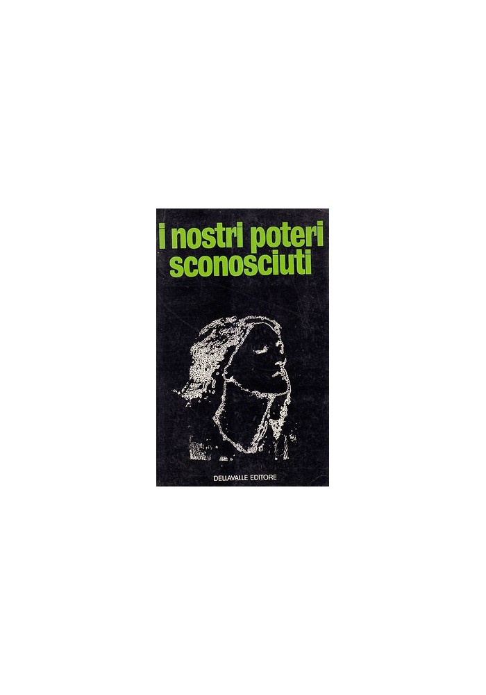 I NOSTRI POTERI SCONOSCIUTI di J. Bergieri e P. Duval 1970 Dellavalle Libro su
