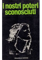 I NOSTRI POTERI SCONOSCIUTI di J. Bergieri e P. Duval 1970 Dellavalle Libro su