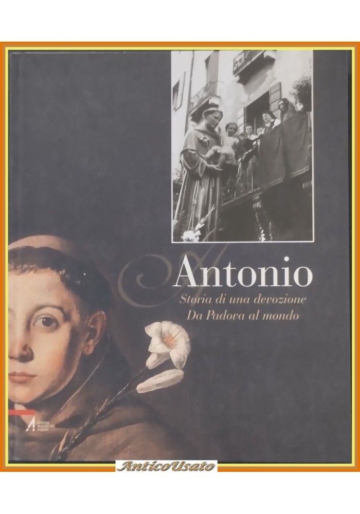ANTONIO STORIA DI UNA DEVOZIONE DA PADOVA AL MONDO 2010 Messaggero Libro santo