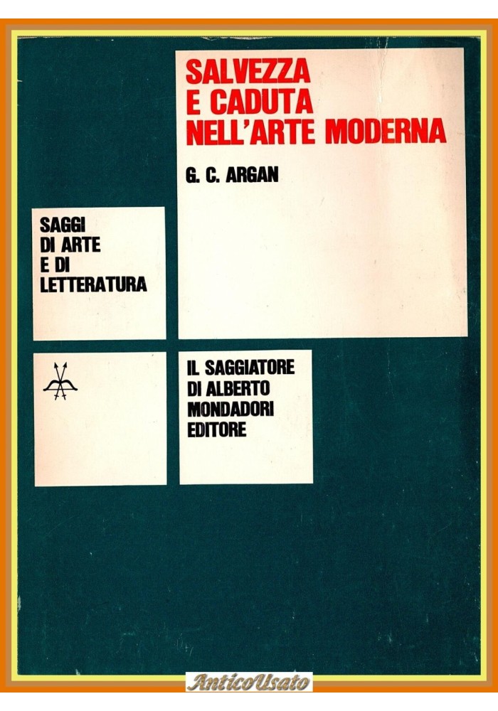 SALVEZZA E CADUTA NELL'ARTE MODERNA di Giulio C Argan 1968 Il Saggiatore Libro