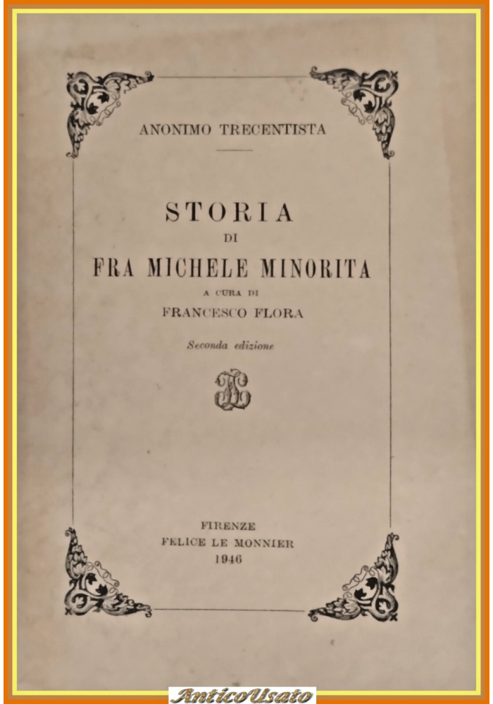 STORIA DI FRA MICHELE MINORITA Anonimo Trecentista 1946 Le Monnier Libro Flora