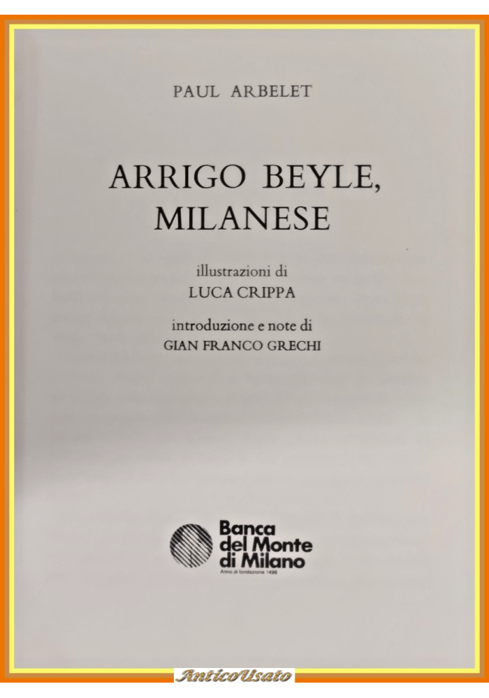 ARRIGO BAYLE MILANESE di Paul Arbelet 1983 Banca del Monte di Milano Libro Arte